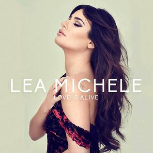 <span class="mw-page-title-main">Love Is Alive (Lea Michele song)</span> 2017 single by Lea Michele