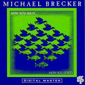 <i>Now You See It... (Now You Dont)</i> 1990 studio album by Michael Brecker