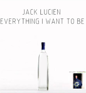 <i>Everything I Want to Be</i> 2011 compilation album by Jack Lucien