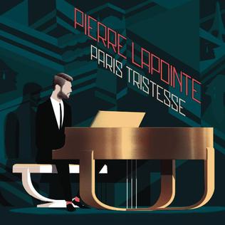 <i>Paris Tristesse</i> 2015 studio album by Pierre Lapointe