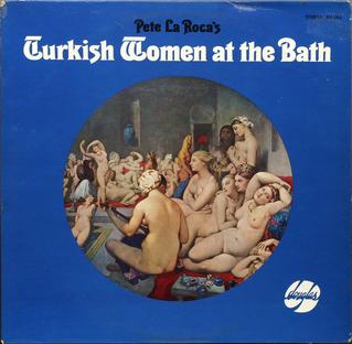 <i>Turkish Women at the Bath</i> 1967 studio album by Pete La Roca