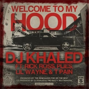 <span class="mw-page-title-main">Welcome to My Hood</span> 2011 single by DJ Khaled featuring Rick Ross, Plies, Lil Wayne and T-Pain