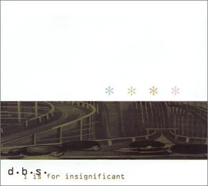 <i>I Is for Insignificant</i> 1998 studio album by d.b.s.