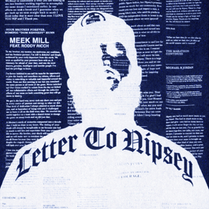 Letter to Nipsey 2020 tribute single to Nipsey Hussle by Meek Mill featuring Roddy Ricch