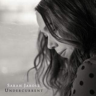 <i>Undercurrent</i> (Sarah Jarosz album) 2016 studio album by Sarah Jarosz