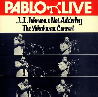 <i>The Yokohama Concert</i> 1978 live album by J. J. Johnson and Nat Adderley