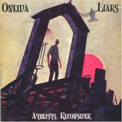 <i>Atheists, Reconsider</i> 2002 EP by Oneida / Liars
