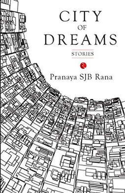 <i>City of Dreams</i> (short story collection) 2015 book by Pranaya SJB Rana