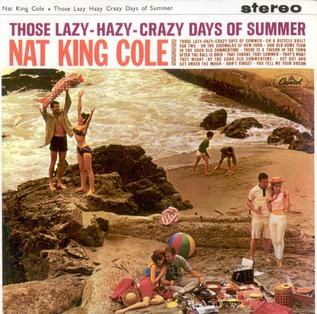 <i>Those Lazy-Hazy-Crazy Days of Summer</i> 1963 studio album by Nat King Cole
