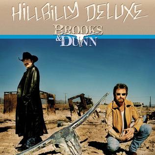 <span class="mw-page-title-main">Hillbilly Deluxe (song)</span> 2006 single by Brooks & Dunn