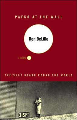 <i>Pafko at the Wall</i> Novella by Don DeLillo