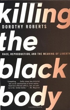 <i>Killing the Black Body</i> 1997 book by Dorothy Roberts