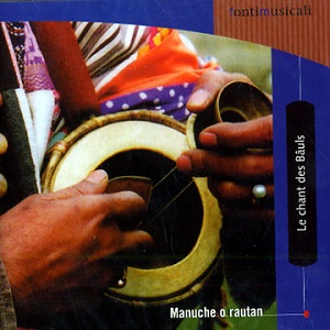 <i>Le Chant Des Bauls - Manuche O Rautan</i> 2002 compilation album by Paban Das Baul, Gour Khyapa, Nimai Goswami, Mimlu Sen