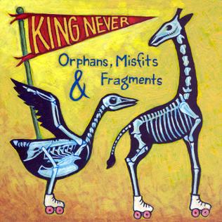 <i>Orphans, Misfits & Fragments</i> 2004 studio album by King Never