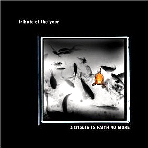 <i>Tribute of the Year: A Tribute to Faith No More</i> 2002 studio album by Various