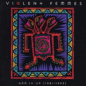 <i>Add It Up (1981–1993)</i> 1993 compilation album by Violent Femmes