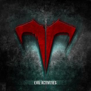 Evil Activities is a hardcore techno music DJ group formed in 1998 in the Netherlands. The two original members were Telly Luyks and Kelly van Soest, however it now only consists of Kelly van Soest. In 2016, E-Life joined Evil Activities.
