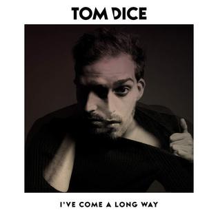 <i>Ive Come a Long Way</i> 2016 studio album by Tom Dice