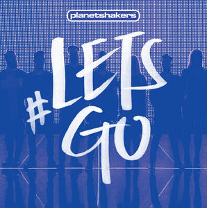 <i>Lets Go</i> (Planetshakers album) 2015 live album by Planetshakers