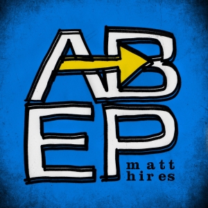 <i>A to B</i> (EP) 2010 EP by Matt Hires