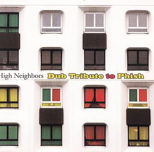 <i>High Neighbors: Dub Tribute to Phish</i> 2006 studio album by Various Artists (Phish Tribute)