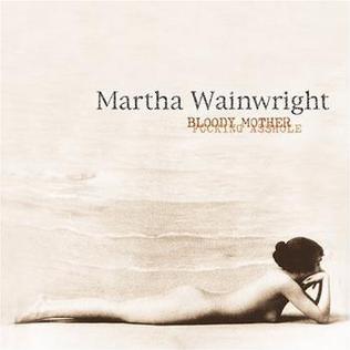 <i>Bloody Mother Fucking Asshole</i> 2005 EP by Martha Wainwright