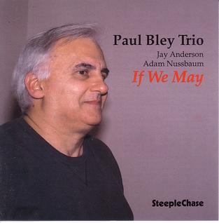 <i>If We May</i> 1994 studio album by Paul Bley Trio