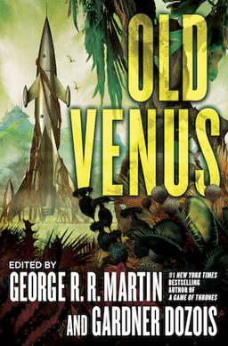<i>Old Venus</i> 2015 anthology edited by George R. R. Martin and Gardner Dozois
