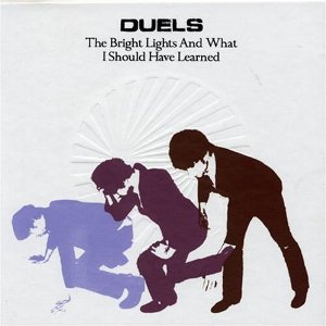 <i>The Bright Lights and What I Should Have Learned</i> 2006 studio album by Duels
