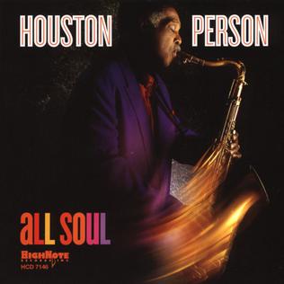 <i>All Soul</i> (Houston Person album) 2005 studio album by Houston Person