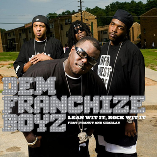 Lean wit It, Rock wit It 2006 single by Dem Franchize Boyz featuring Peanut and Charlay