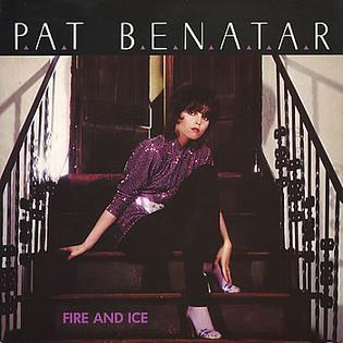 <span class="mw-page-title-main">Fire and Ice (Pat Benatar song)</span> 1981 single by Pat Benatar