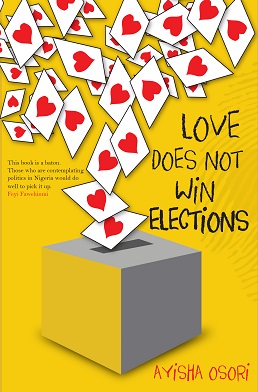 <i>Love Does Not Win Elections</i> 2017 novel by Ayisha Osori