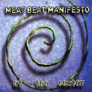 <i>At the Center</i> 2005 studio album by Meat Beat Manifesto