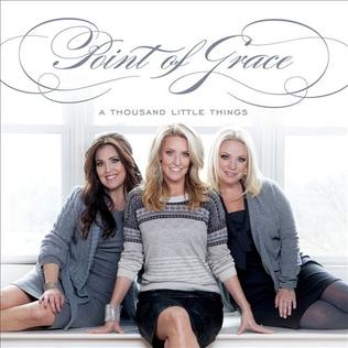 <i>A Thousand Little Things</i> 2012 studio album by Point of Grace