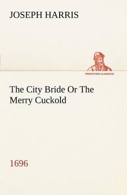 <i>The City Bride</i> 1696 play