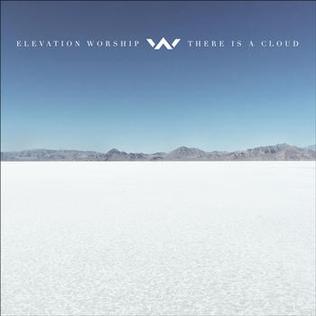 <i>There Is a Cloud</i> 2017 live album by Elevation Worship