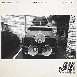 <i>When Music Worlds Collide</i> 2015 studio album by Jonathan Hay, Mike Smith, King Tech and Various artists.