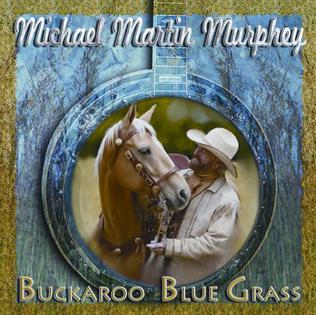 <i>Buckaroo Blue Grass</i> 2009 studio album by Michael Martin Murphey