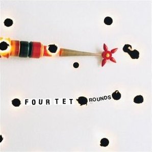 <i>Rounds</i> (album) 2003 studio album by Four Tet