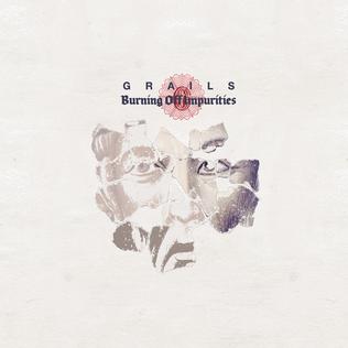 <i>Burning Off Impurities</i> 2007 studio album by Grails