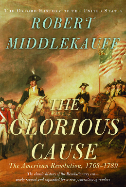 <i>The Glorious Cause: The American Revolution, 1763–1789</i> 1982 American history book by Robert Middlekauff