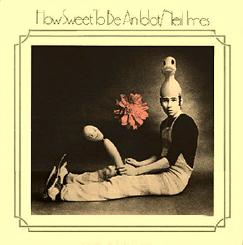 <i>How Sweet to Be an Idiot</i> 1973 album