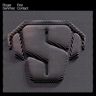 <i>First Contact</i> (Roger Sanchez album) 2001 studio album by Roger Sanchez