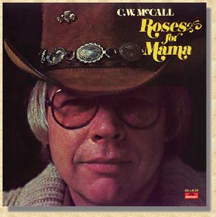 <i>Roses for Mama</i> (album) album by C. W. McCall