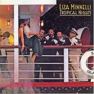 Tropical Nights is the eighth studio album by American actress and singer Liza Minnelli. It was recorded at Hollywood Sound Recorders and Western Studio One and produced by Rik Pekkonen and Steve March. The CD was released in 2002. The album was again re-released in CD by Cherry Red Records with 5 additional bonus tracks.