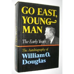 Go East, Young Man: The Early Years is a memoir written by United States Supreme Court Justice William O. Douglas.  It describes his childhood and ear