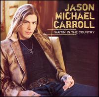 <i>Waitin in the Country</i> 2007 studio album by Jason Michael Carroll