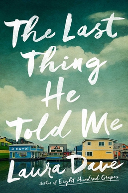 <i>The Last Thing He Told Me</i> 2021 novel by Laura Dave