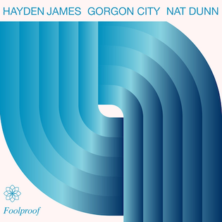 Foolproof (Hayden James, Gorgon City and Nat Dunn song) 2021 single by Hayden James, Gorgon City and Nat Dunn